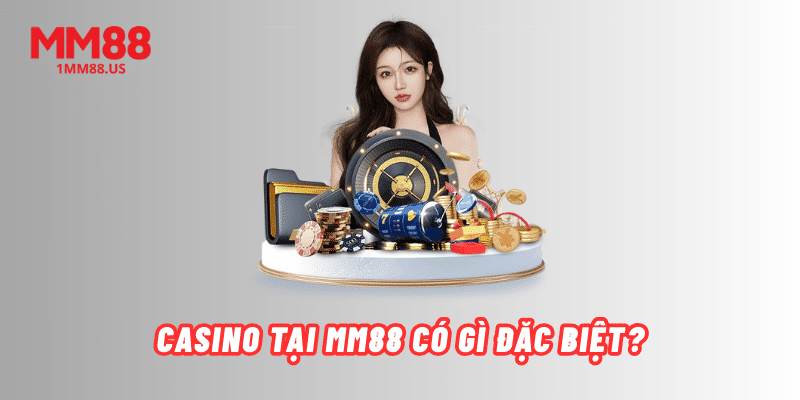 casino-tai-mm88-co-gi-dac-biet