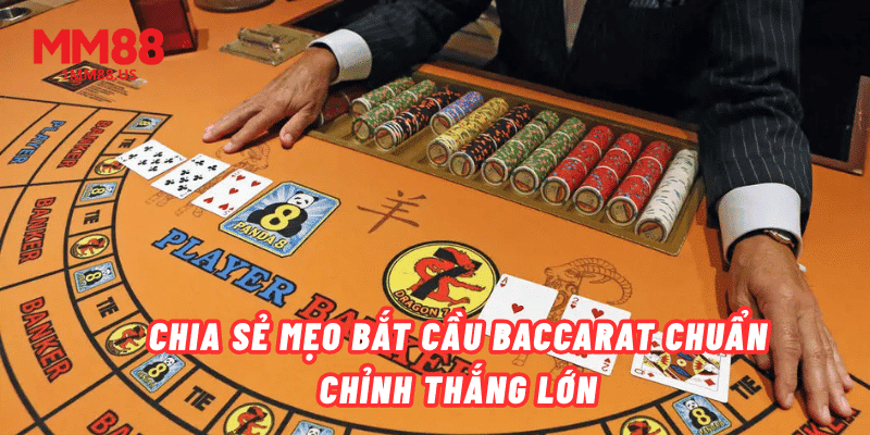 chia-se-meo-bat-cau-baccarat-chuan-chinh-thang-lon