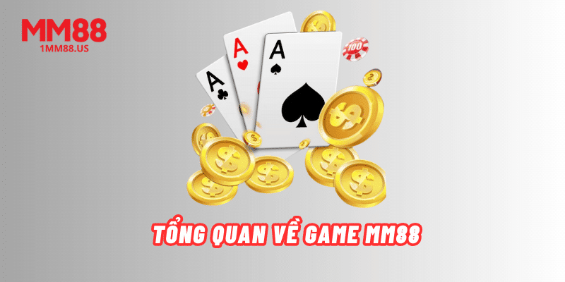 tong-quan-ve-game-mm88