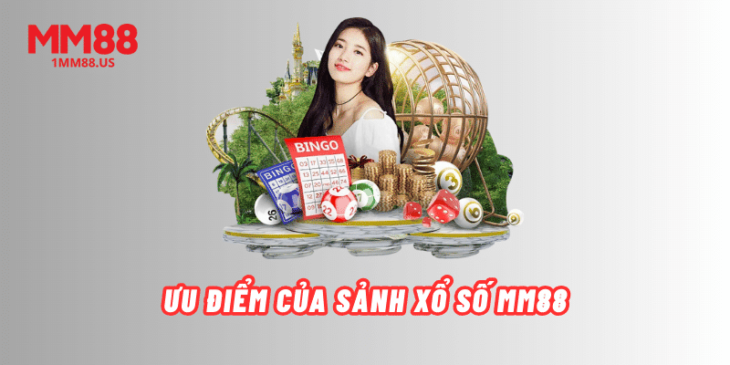 uu-diem-cua-sanh-xo-so-mm88